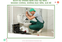 Dịch vụ thông bồn cầu tại nhà – Nhanh chóng, không đục nền, giá rẻ
