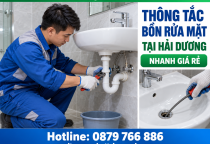 Thông Tắc Bồn Rửa Mặt Tại Hải Dương Nhanh Giá Rẻ