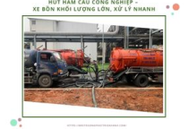 Hút hầm cầu công nghiệp – Xe bồn khối lượng lớn, xử lý nhanh