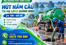 Hút Hầm Cầu Tại Hạ Long Quảng Ninh Uy Tín Giá Rẻ