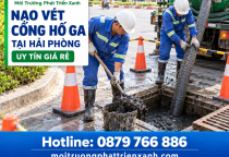 Nạo Vét Cống Hố Ga Tại Hải Phòng Uy Tín Giá Rẻ