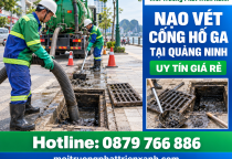 Nạo Vét Cống Hố Ga Tại Quảng Ninh Uy Tín Giá Rẻ