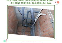 Sửa chữa, nâng cấp hệ thống thoát nước – Thi công trọn gói, bảo hành dài hạn