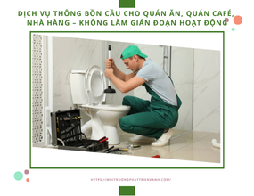 Dịch vụ thông bồn cầu cho quán ăn, quán café, nhà hàng – Không làm gián đoạn hoạt động
