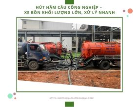 Hút hầm cầu công nghiệp – Xe bồn khối lượng lớn, xử lý nhanh