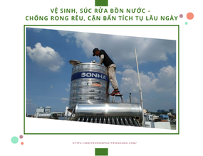 Vệ sinh, súc rửa bồn nước – Chống rong rêu, cặn bẩn tích tụ lâu ngày