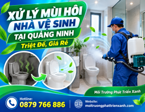 Xử Lý Mùi Hôi Nhà Vệ Sinh Tại Quảng Ninh Triệt Để, Giá Rẻ